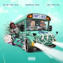 Rich The Kid, Famous Dex & Jay Critch - Party Bus